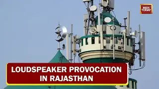 Loudspeaker Provocation In Rajasthan, Loudspeakers Put Up Outside Jaipur Mosque | Top Updates