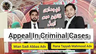 Appeal in Criminal Cases, Kinds, Procedure, by Mian Sadi Abbas Adv, Law of Appeal, Criminal Appeal