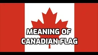 Meaning of Canadian Flag