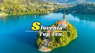 Slovenia 2024: Top 10 Must-Visit Places & Travel Guide