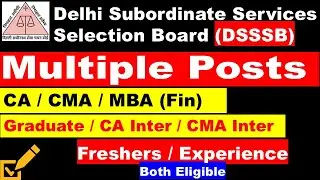 DSSSB RECRUITMENT 2025 | MULTIPLE Posts | CA CMA MBA Fin | GRADUATE JOBS | CA CMA Inter