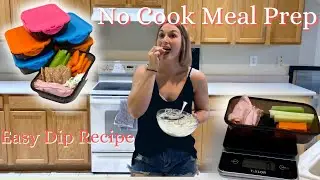No Cook Meal Prep/ Easy Dip Recipe