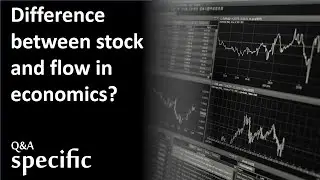 What is difference between stock and flow in economics?