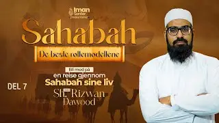 Ali bin Abi Talib - Del 1 | Sahabah | Ep. 7 | Sh. Rizwan Dawood