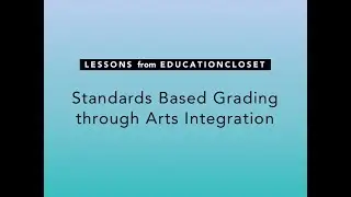 Standards Based Grading in an Arts Integration Lesson