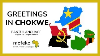 Greetings in Chokwe | Bantu language of DR Congo, Angola and Zambia | Mofeko