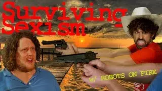 Surviving Sexism - Robots on Fire