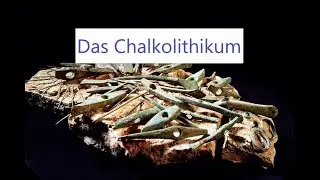 Calcolithikum, die Kupfersteinzeit