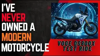 I've Never Owned a Modern Motorcycle - Test riding the Voge DS800X Rally