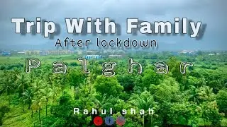 Trip with family After lockdown | Palghar | Vlog9 | Rahul Shah | 2020