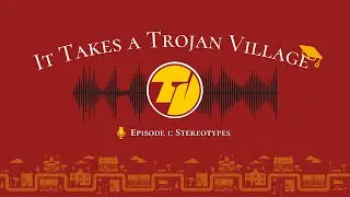 It Takes A Trojan Village: Stereotypes (Audio Podcast)