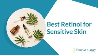 Best Retinol for Sensitive Skin