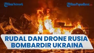 Rusia Bombardir Berbagai Wilayah Ukraina: Rudal dan Drone Diluncurkan hingga Picu Kebakaran Hebat