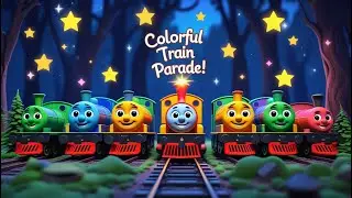 🎶 The Colorful Train Parade | Fun Learning Song for Kids 🚂🌈