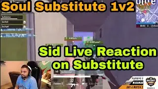 Soul Substitute 1v2 🔥|| Sid Live Reaction on Substitute 😂#soul #s8ul