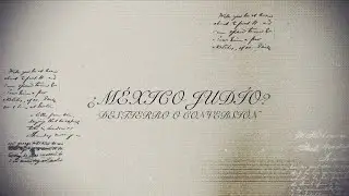 ¿México judío? Destierro o conversión | Documental