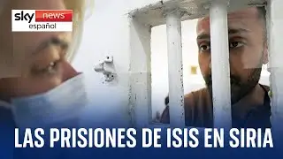 Las prisiones del Estado Isl&aacute;mico en Siria por dentro | Sky News investiga