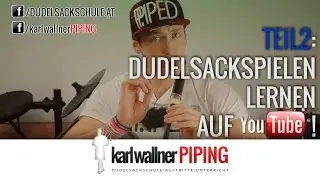 Teil 2: Dudelsackspielen lernen auf YOUTUBE mit der Dudelsackschule.at!
