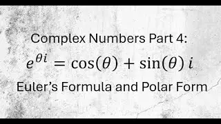 Complex Numbers Part 4: Euler's Formula and Polar Form