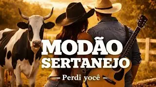 🔥 PERDI VOCÊ 😭 | Modão Sertanejo Raiz Que Dói na Alma