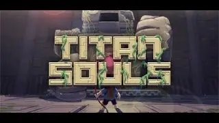 THE TITANS HAVE AWOKEN!!!|Titan Souls Ep. 1