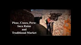 Pisac, Cusco, Peru: Inca Ruins and Traditional Market