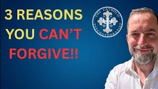 3 Reasons You CAN'T FORGIVE