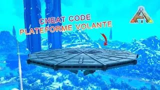 PLATEFORME VOLANTE - CHEAT CODE - ARK