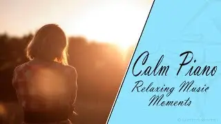 New Piano Music 2019 - Piano Moment #3 - Relaxing Piano Music Improvisation - Sunset Memories