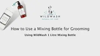 How to Use a Mixing Bottle for Grooming - WildWash
