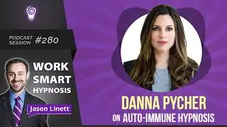 Work Smart Hypnosis #280 &ndash; Danna Pycher on Auto Immune Hypnosis