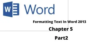 Chapter5||Formatting Text in word 2013||Part2||Class4