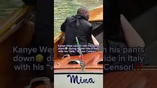 Kanye West Caught Pants Down during a boat ride in Italy with his &ldquo;wife,&rdquo; Bianca Censori‼️😭