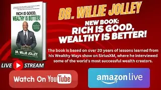 Dr. Willie Jolley: Rich is Good, Wealthy is Better!  #amazonLIVE