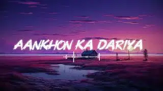 Aankhon Ka Dariya | Hindi Romantic Song | Lofi Song | Slow And Reward |