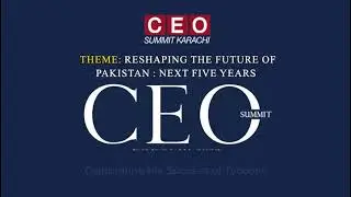 Highlights | Pakistan&rsquo;s Biggest Corporate Conference | CEO Summit Karachi 2024