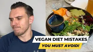 Vegan Diet Mistakes To AVOID: Top 5 Bad Habits & Errors Vegans Make!