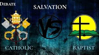 DEBATE: SALVATION | BAPTIST CHURCH VS ROMAN CATHOLIC CHURCH ALVIN GITAMONDOC | CHIEF APOLOGIST