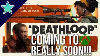 DEATHLOOP IS COMING TO XBOX!!!