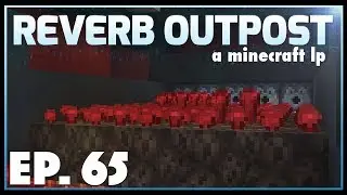 Ep 65: Nether Wart Farm | Reverb Outpost: A Minecraft LP | Season 2