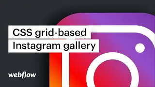 Build a CSS grid-based Instagram gallery — Webflow tutorial