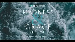 Breaking Stigma; Debunking Common Mental Health Myths - Madness & Grace Podcast Season 2 EP4