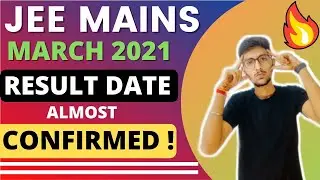 JEE MAINS MARCH 2021 RESULT DATE ALMOST CONFIRMED 🔥