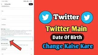 How To Edit Date Of Birth On Twitter Account | Twitter Account Main Date Of Birth Change Kaise Kare