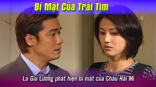 Bí Mật Của Trái Tim - La Gia Lương phát hiện bí mật của Châu Hải Mi