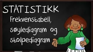 Statistikk  - frekvenstabell, s&oslash;yle-  og stolpediagram