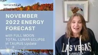 November 2022 Energy Forecast | Full Moon Total Lunar Eclipse in Taurus with Tamara Hawk