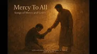 Mercy To All - Songs of Mercy and Grace