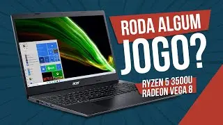 NOTEBOOK RYZEN 5 3500U - SERÁ QUE RODA ALGUM JOGO? #3 | Review Acer Aspire 3 A315-23-R6M7
