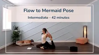 Vinyasa Flow | Flow to Mermaid Pose | Intermediate | 42 Minutes